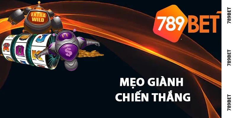 Mẹo giành chiến thắng trong nổ hũ 789Bet